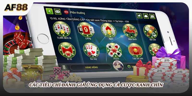 Các tiêu chí đánh giá ứng dụng cá cược xanh chín