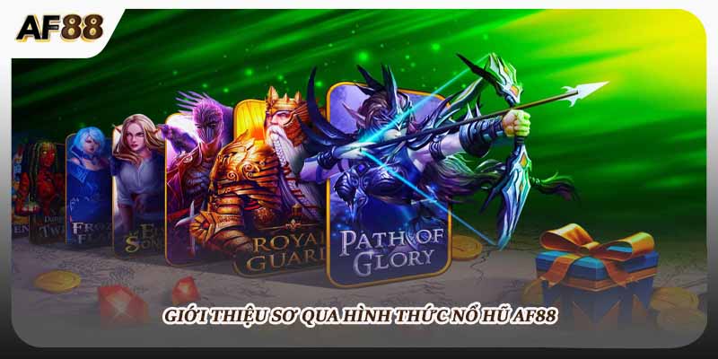 Giới thiệu sơ qua hình thức nổ hũ AF88