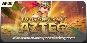 Nổ Hũ Aztec Là Gì - 3 Ký Hiệu Cần Biết Để Săn Jackpot