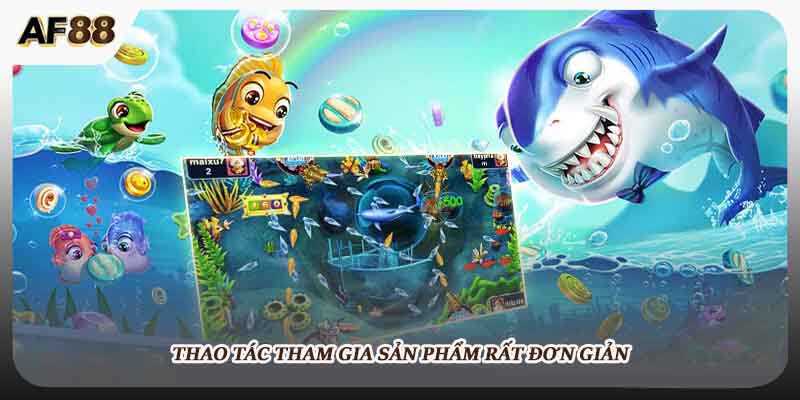 Thao tác tham gia sản phẩm rất đơn giản