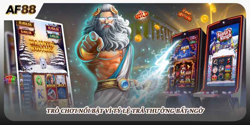 Trò chơi nổi bật vì tỷ lệ trả thưởng bất ngờ