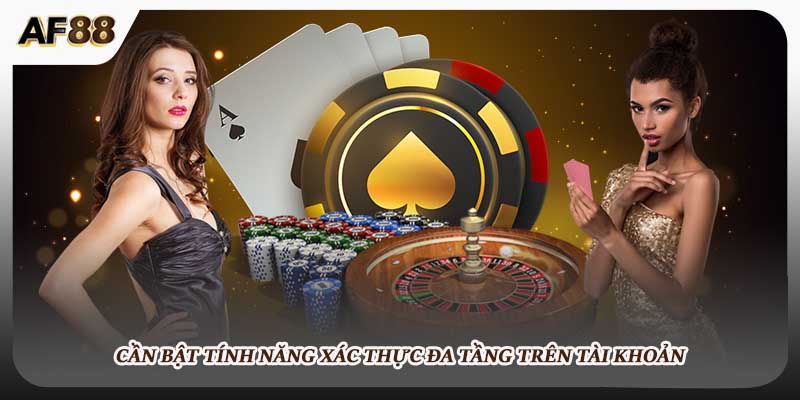 Cần bật tính năng xác thực đa tầng trên tài khoản