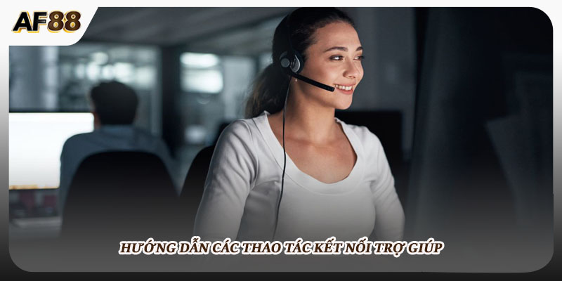 Hướng dẫn các thao tác kết nối trợ giúp