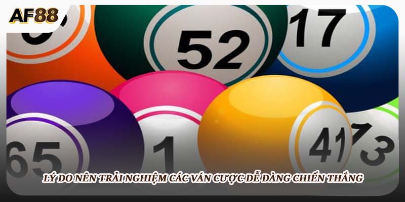 Lý do nên trải nghiệm các ván cược dễ dàng chiến thắng