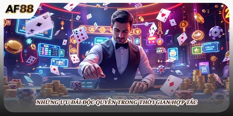 Những ưu đãi độc quyền trong thời gian hợp tác