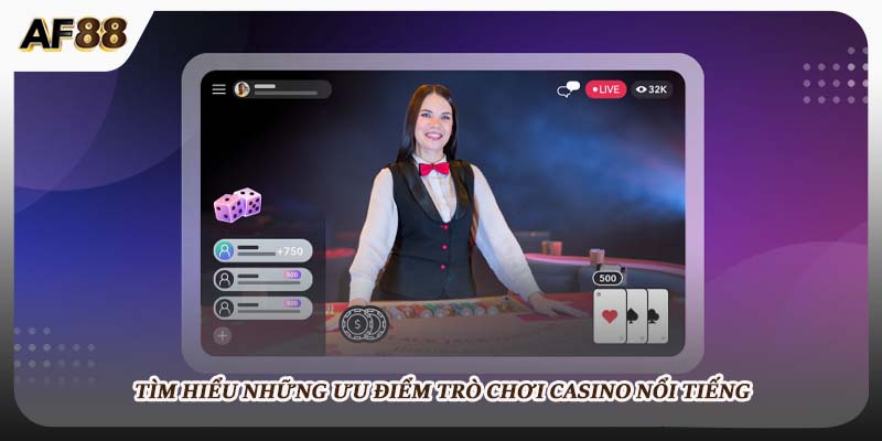 Tìm hiểu những ưu điểm trò chơi casino nổi tiếng
