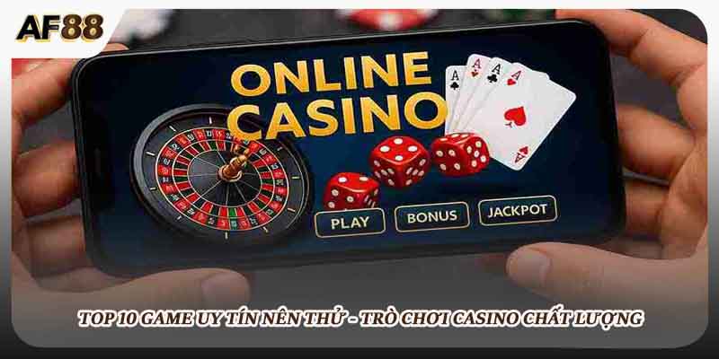 Top 10 Game Uy Tín Nên Thử - Trò Chơi Casino Chất Lượng